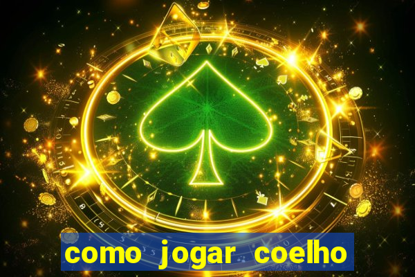 como jogar coelho da fortuna